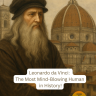 Leonardo da Vinci: The Most Mind-Blowing Human in History!